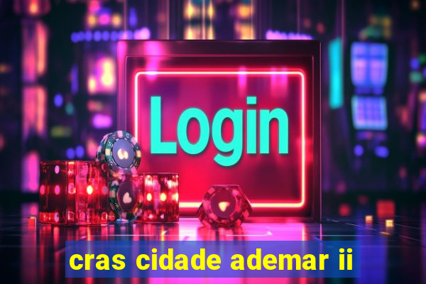 cras cidade ademar ii